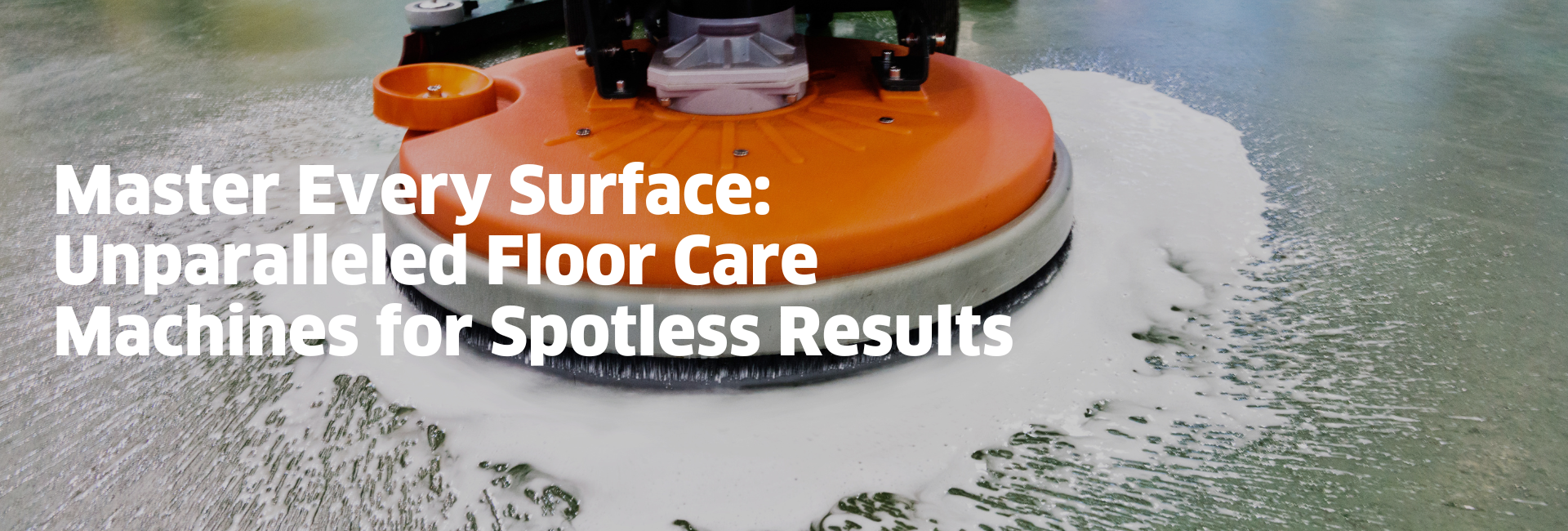 FLOOR CARE MACHINES